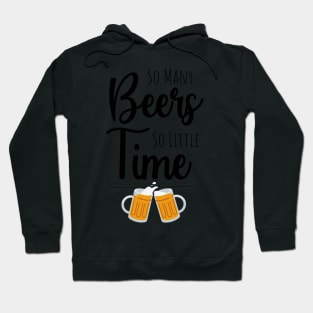 So Many Beers So Little Time Hoodie